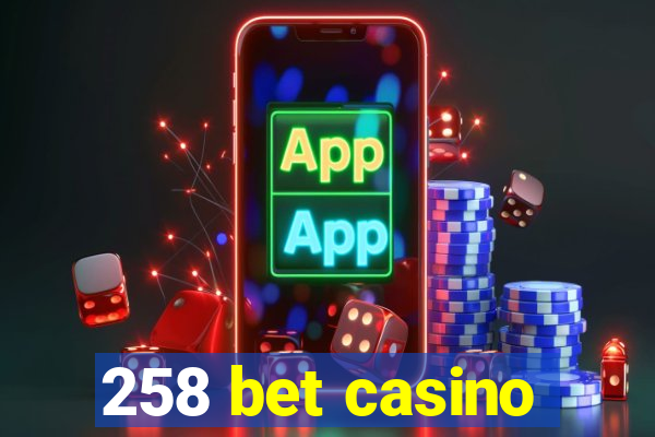 258 bet casino